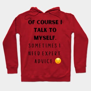 Of Course I Talk to myself Hoodie